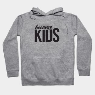 Because Kids Mom Dad Funny Parent Hoodie